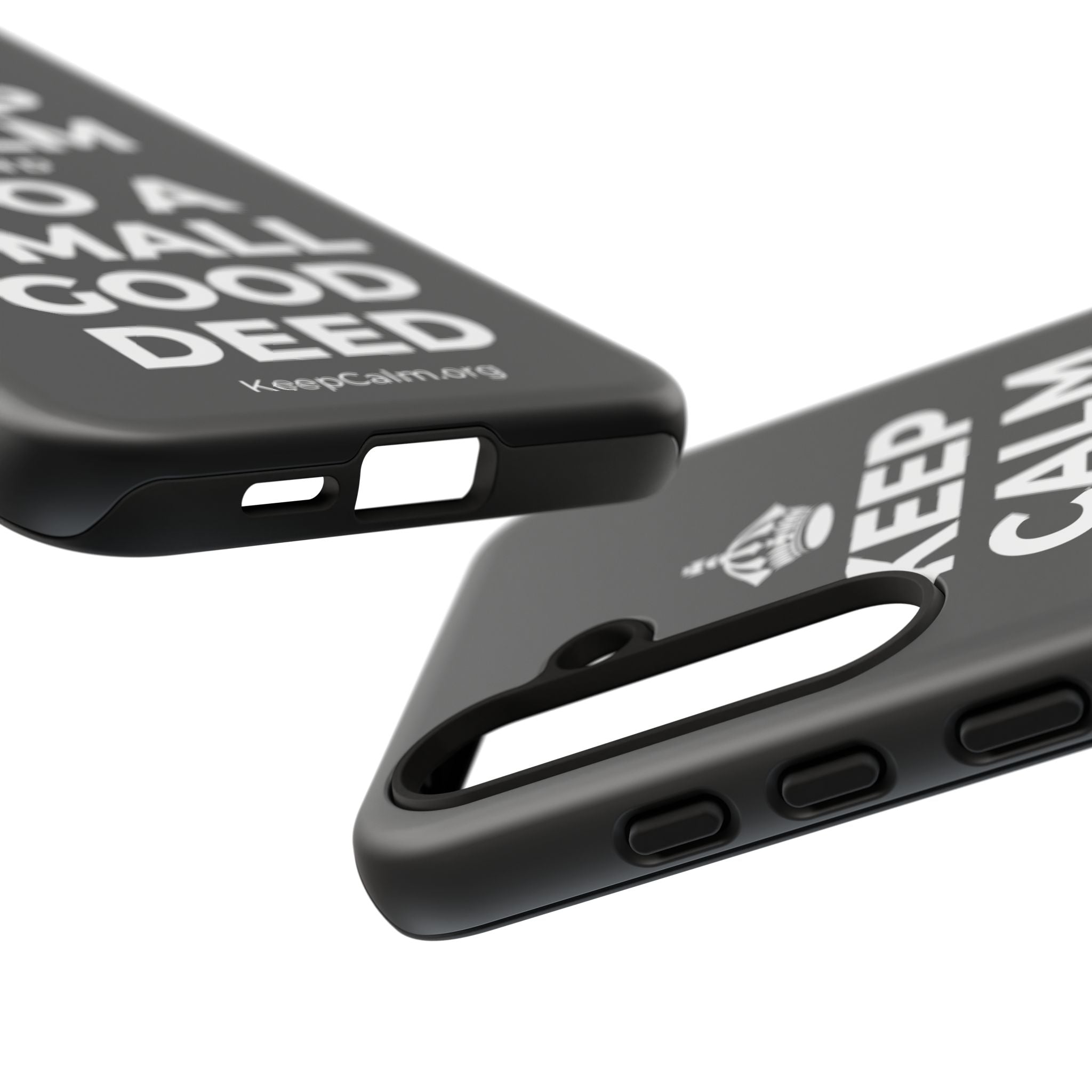 KEEP CALM AND DO A SMALL GOOD DEED Phone Case