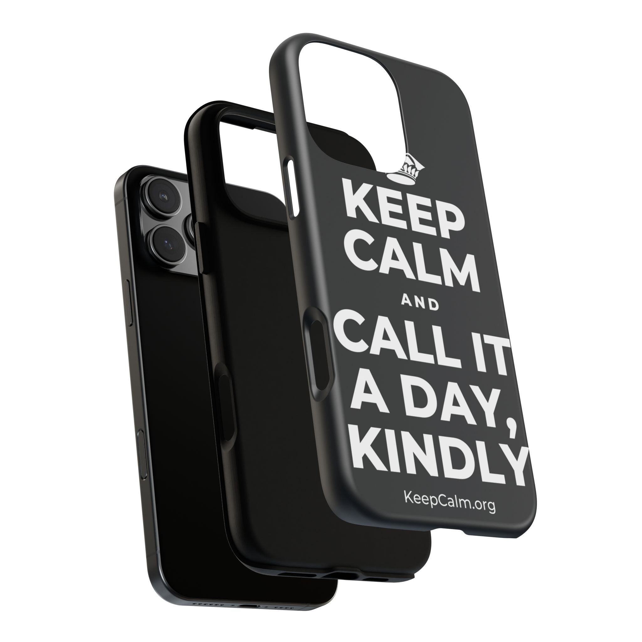 KEEP CALM AND CALL IT A DAY, KINDLY Phone Case (Dark)
