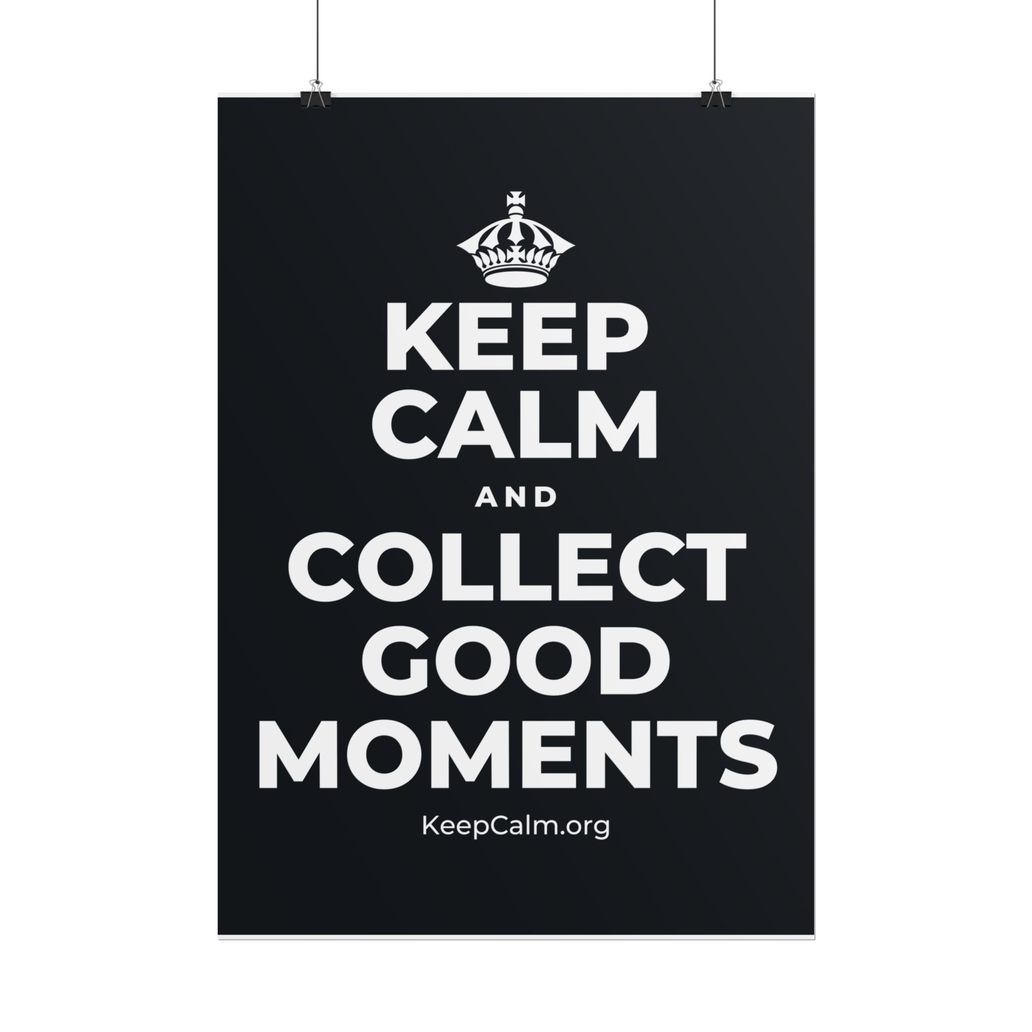 KEEP CALM AND COLLECT GOOD MOMENTS Poster (Dark)