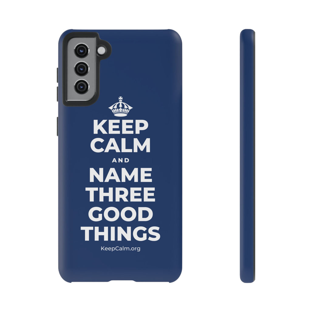 KEEP CALM AND NAME THREE GOOD THINGS Phone Case
