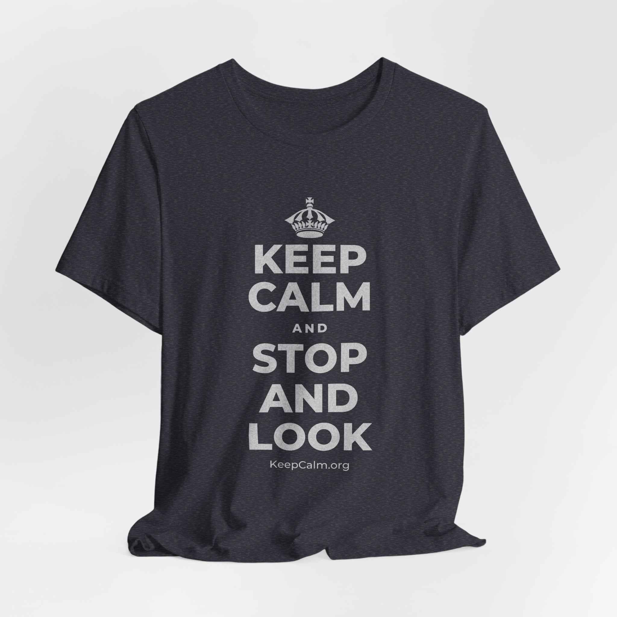 KEEP CALM AND STOP AND LOOK T-Shirt (White–Asphalt)