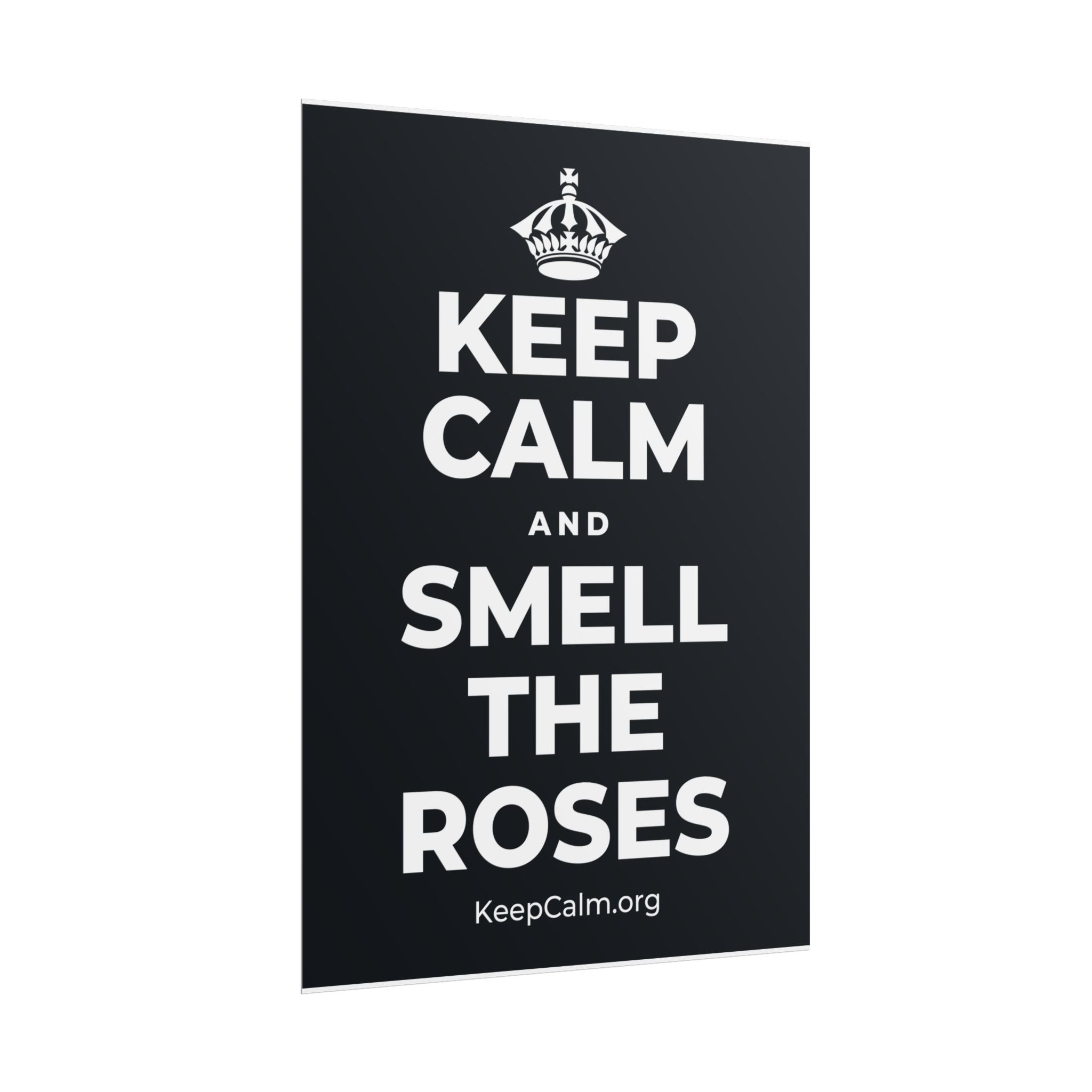 KEEP CALM AND SMELL THE ROSES Poster (Dark)