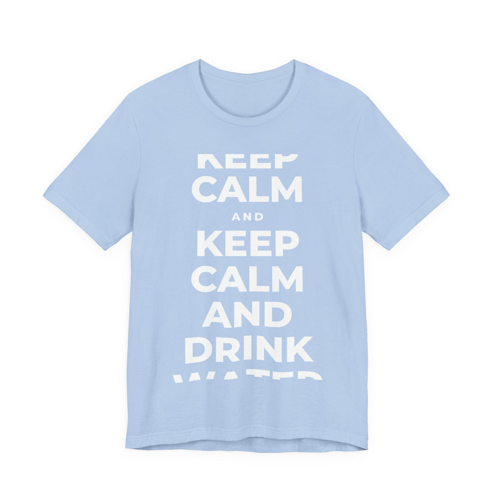 KEEP CALM AND DRINK WATER T-Shirt (Baby Blue–Silver)