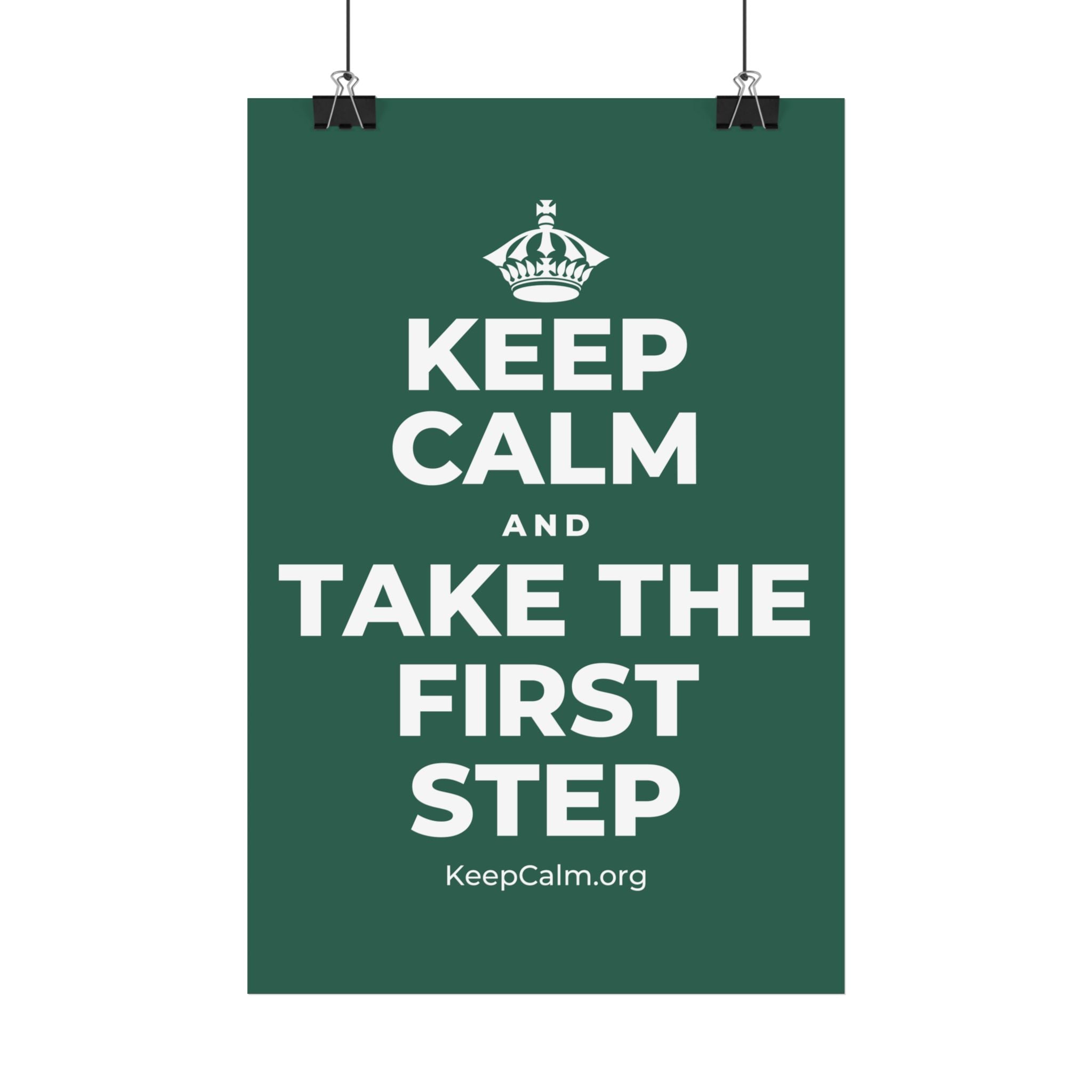 KEEP CALM AND TAKE THE FIRST STEP Satin Poster