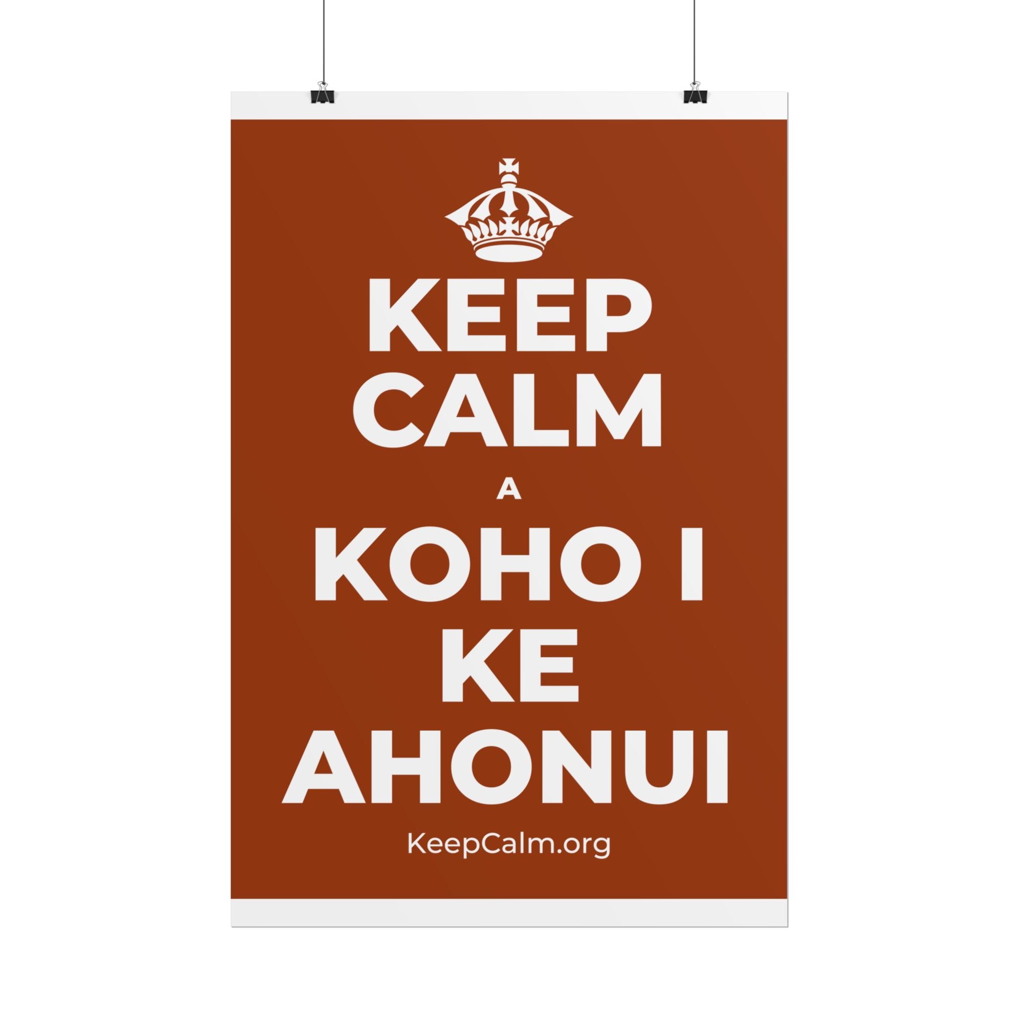 KEEP CALM A KOHO I KE AHONUI Poster
