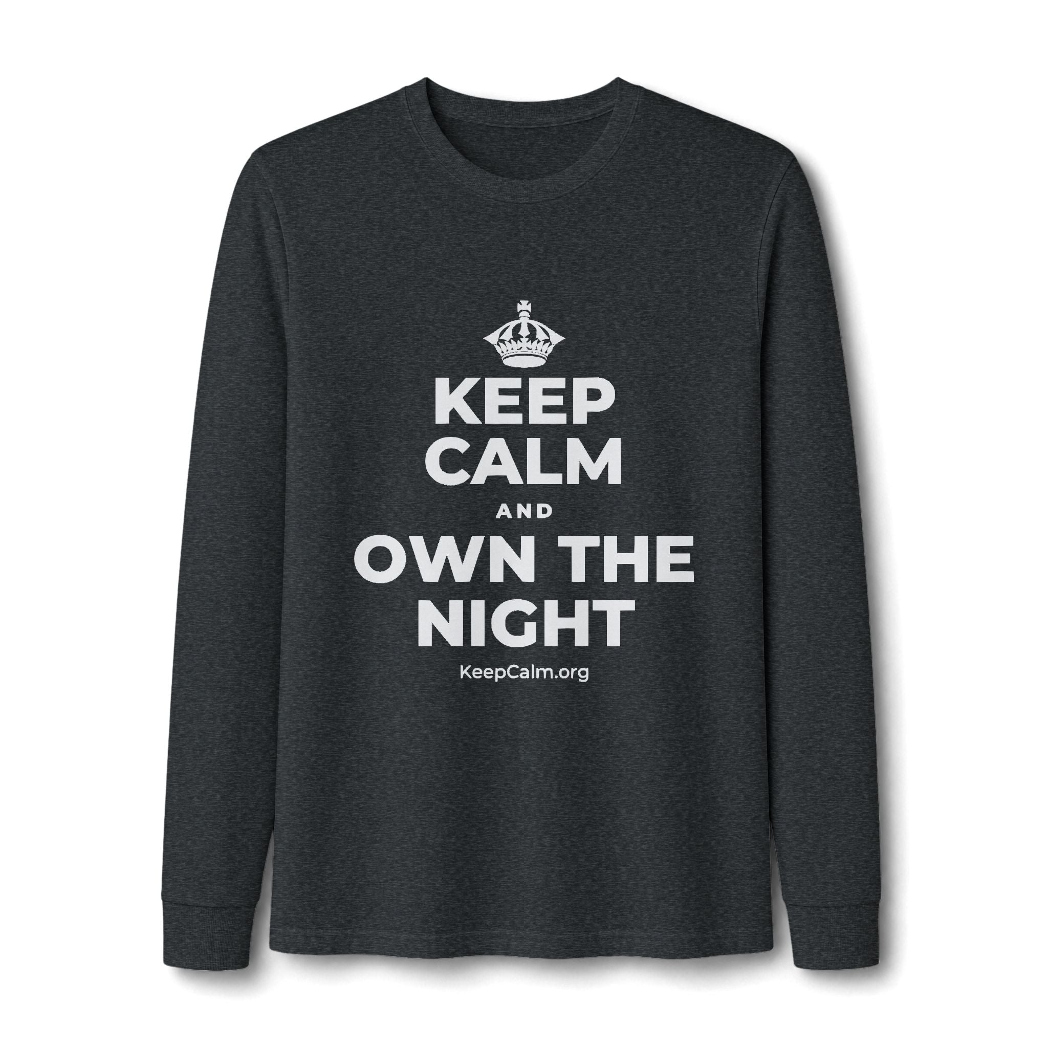 KEEP CALM AND OWN THE NIGHT Long Sleeve Tee
