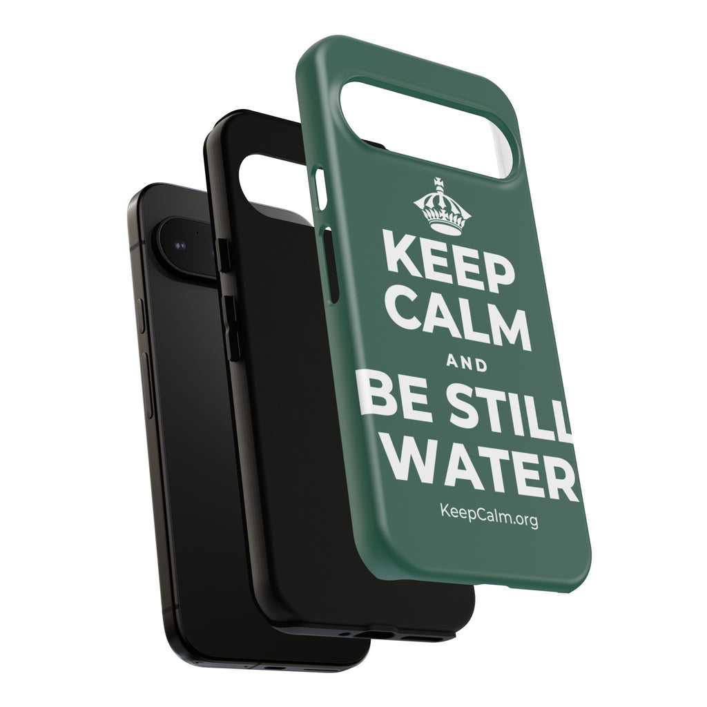 KEEP CALM AND BE STILL WATER Phone Case