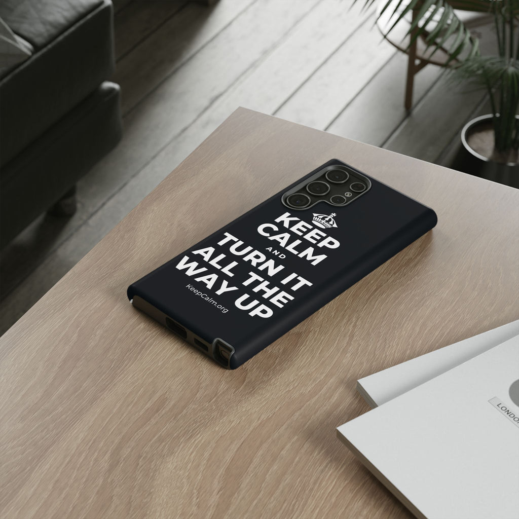 KEEP CALM AND TURN IT ALL THE WAY UP Phone Case (Dark)