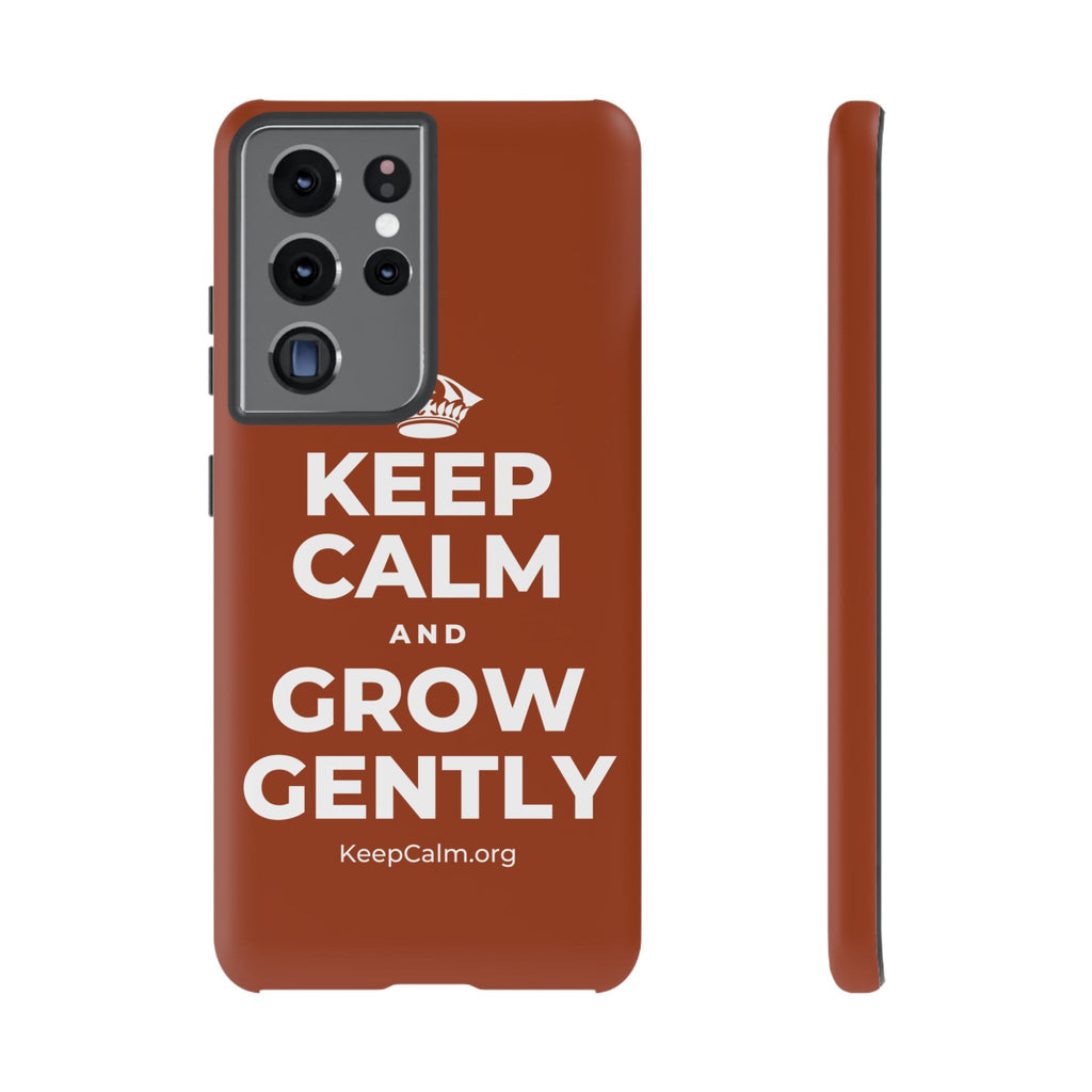 KEEP CALM AND GROW GENTLY Phone Case