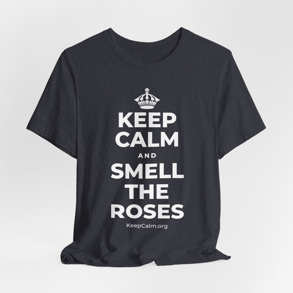 KEEP CALM AND SMELL THE ROSES T-Shirt (White–Asphalt)