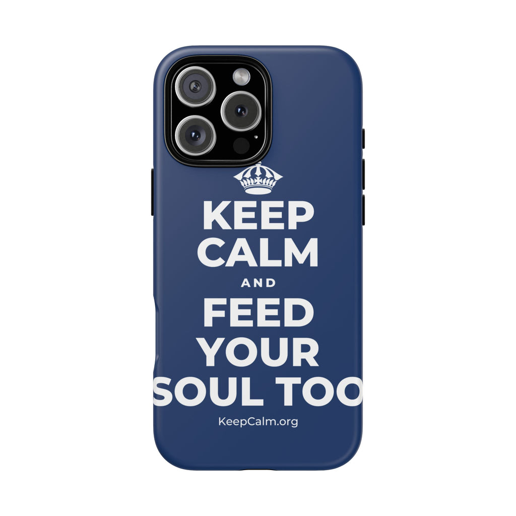 KEEP CALM AND FEED YOUR SOUL TOO Phone Case
