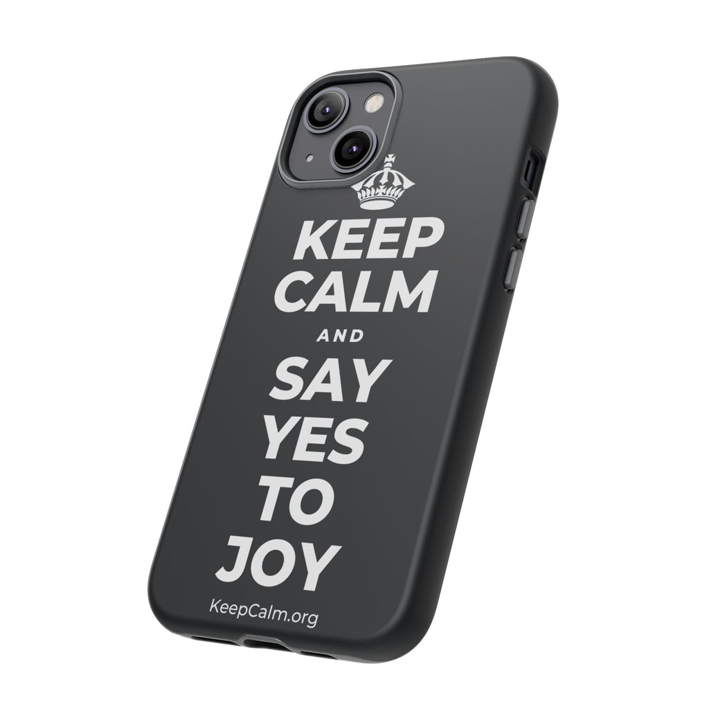 KEEP CALM AND SAY YES TO JOY Phone Case (Dark)