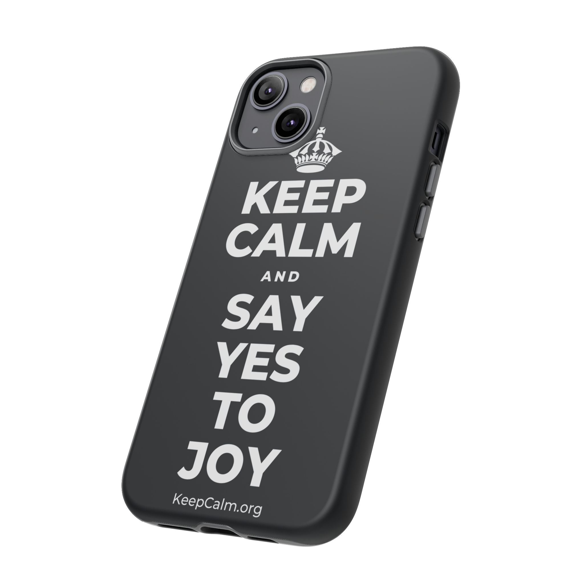 KEEP CALM AND SAY YES TO JOY Phone Case (Dark)
