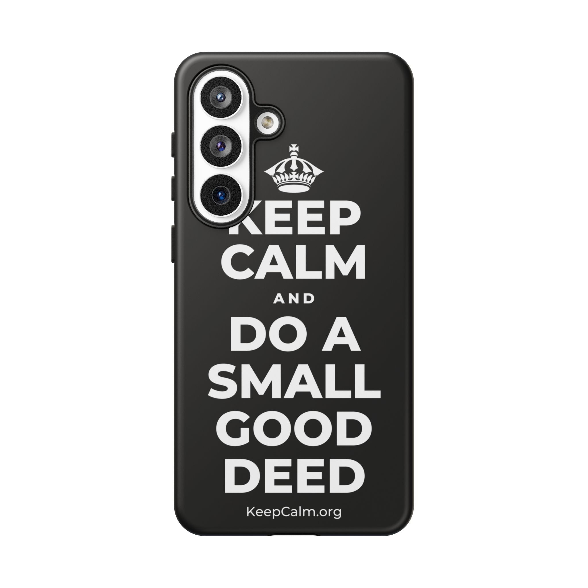 KEEP CALM AND DO A SMALL GOOD DEED Phone Case