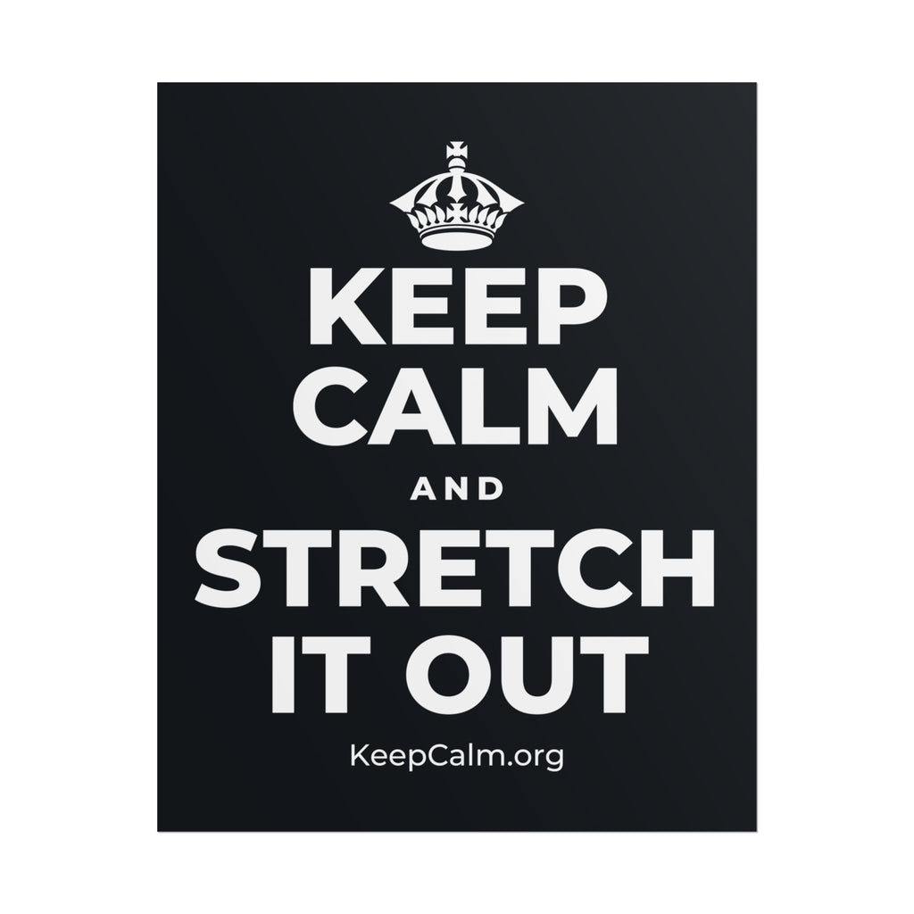 KEEP CALM AND STRETCH IT OUT Poster (Dark)