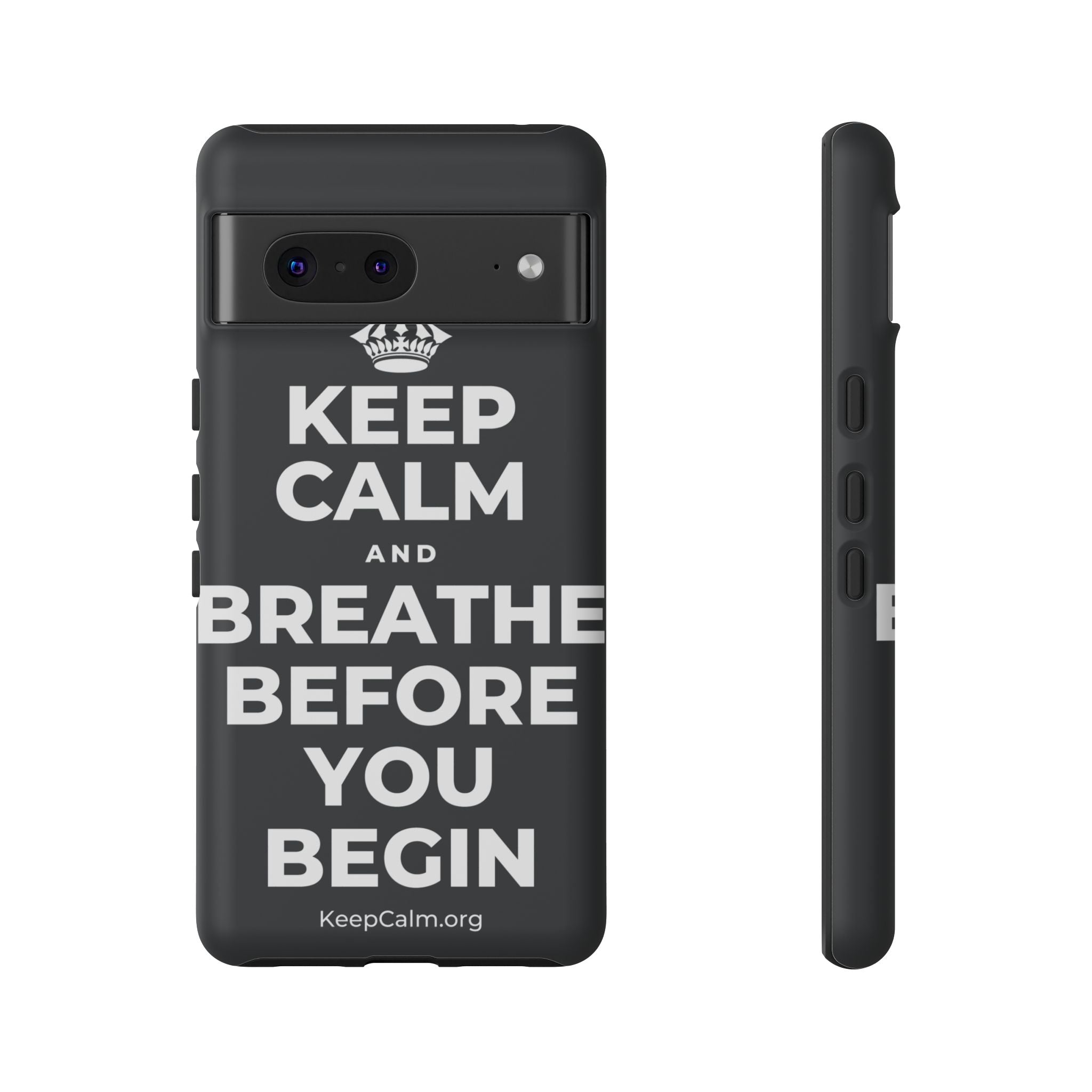 KEEP CALM AND BREATHE BEFORE YOU BEGIN Phone Case (Dark)
