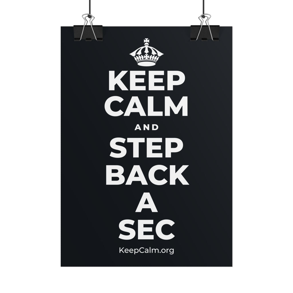 KEEP CALM AND STEP BACK A SEC Poster (Dark)
