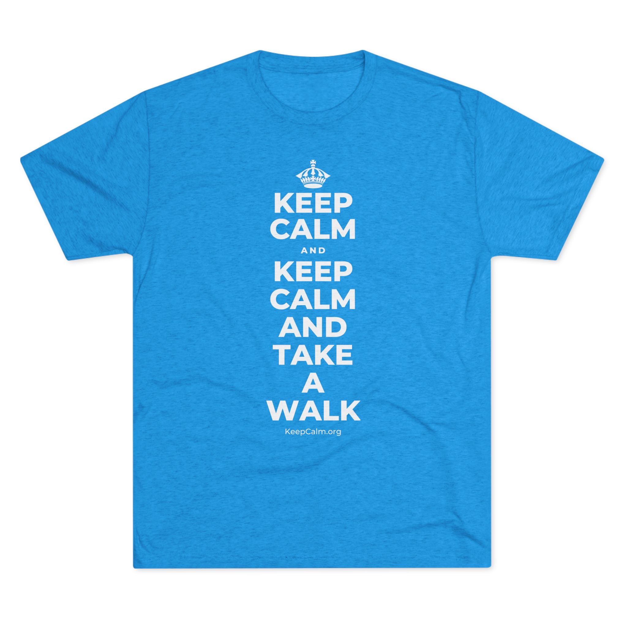 KEEP CALM AND KEEP CALM AND TAKE A WALK Tri-Blend Tee