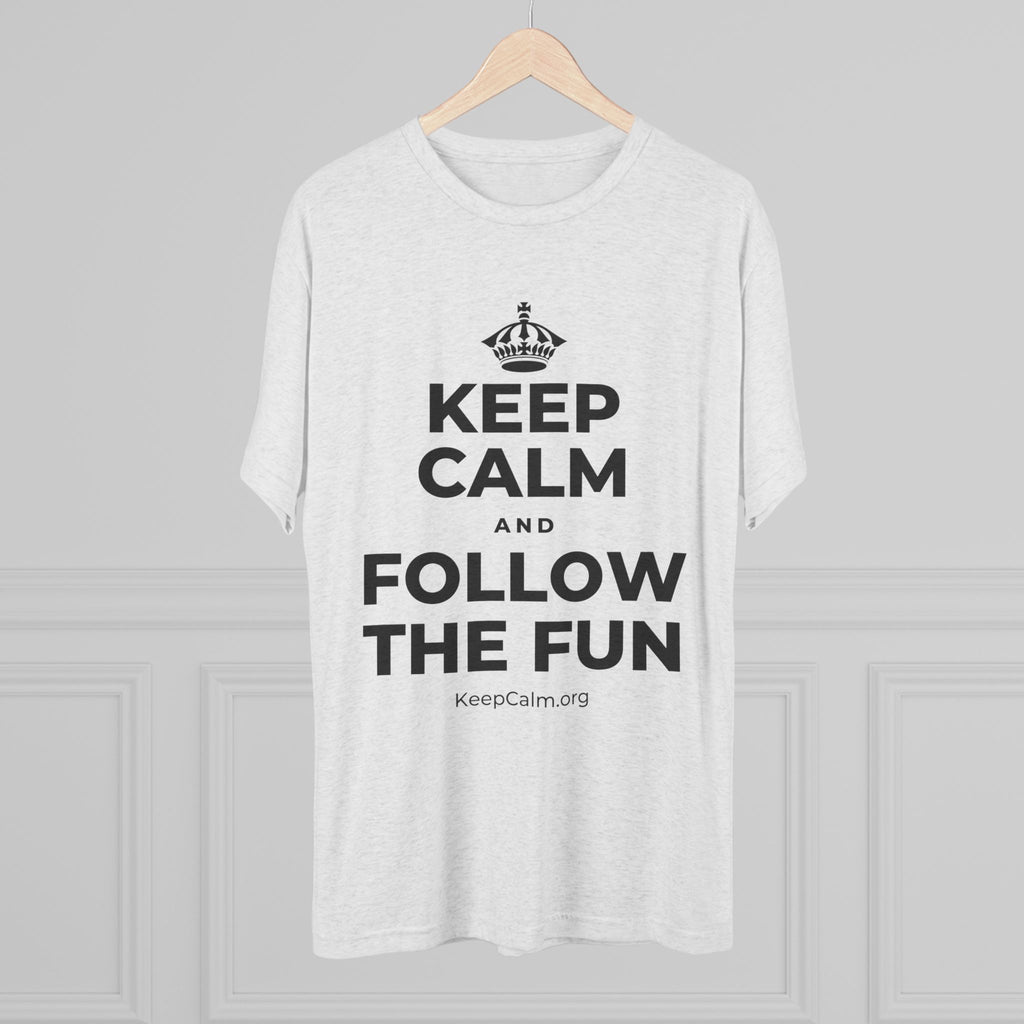 KEEP CALM AND FOLLOW THE FUN Tri-Blend Tee