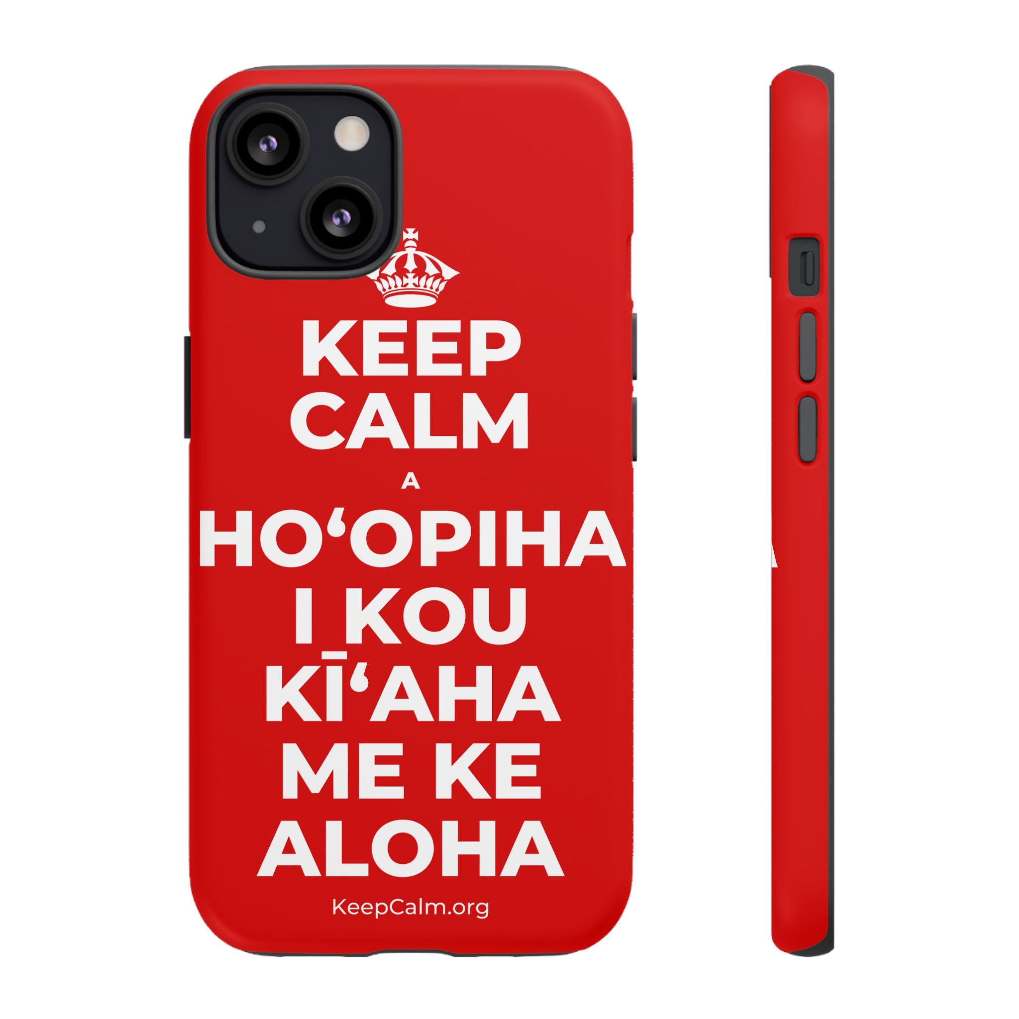 KEEP CALM A HOʻOPIHA I KOU KĪʻAHA ME KE ALOHA Phone Case