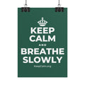 KEEP CALM AND BREATHE SLOWLY Poster