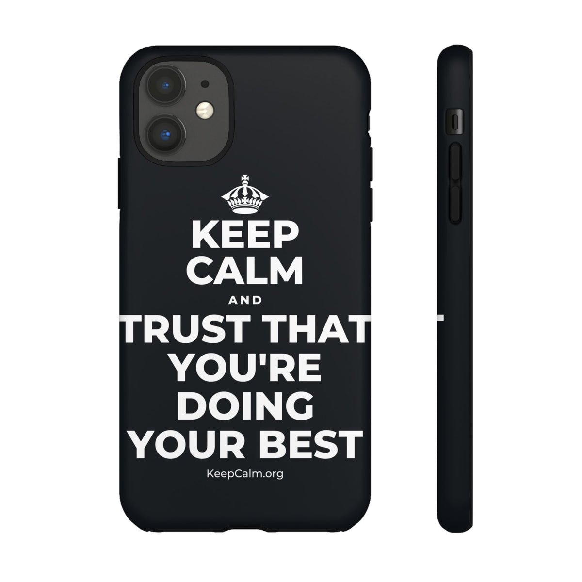 KEEP CALM AND TRUST THAT YOU'RE DOING YOUR BEST Phone Case (Dark)