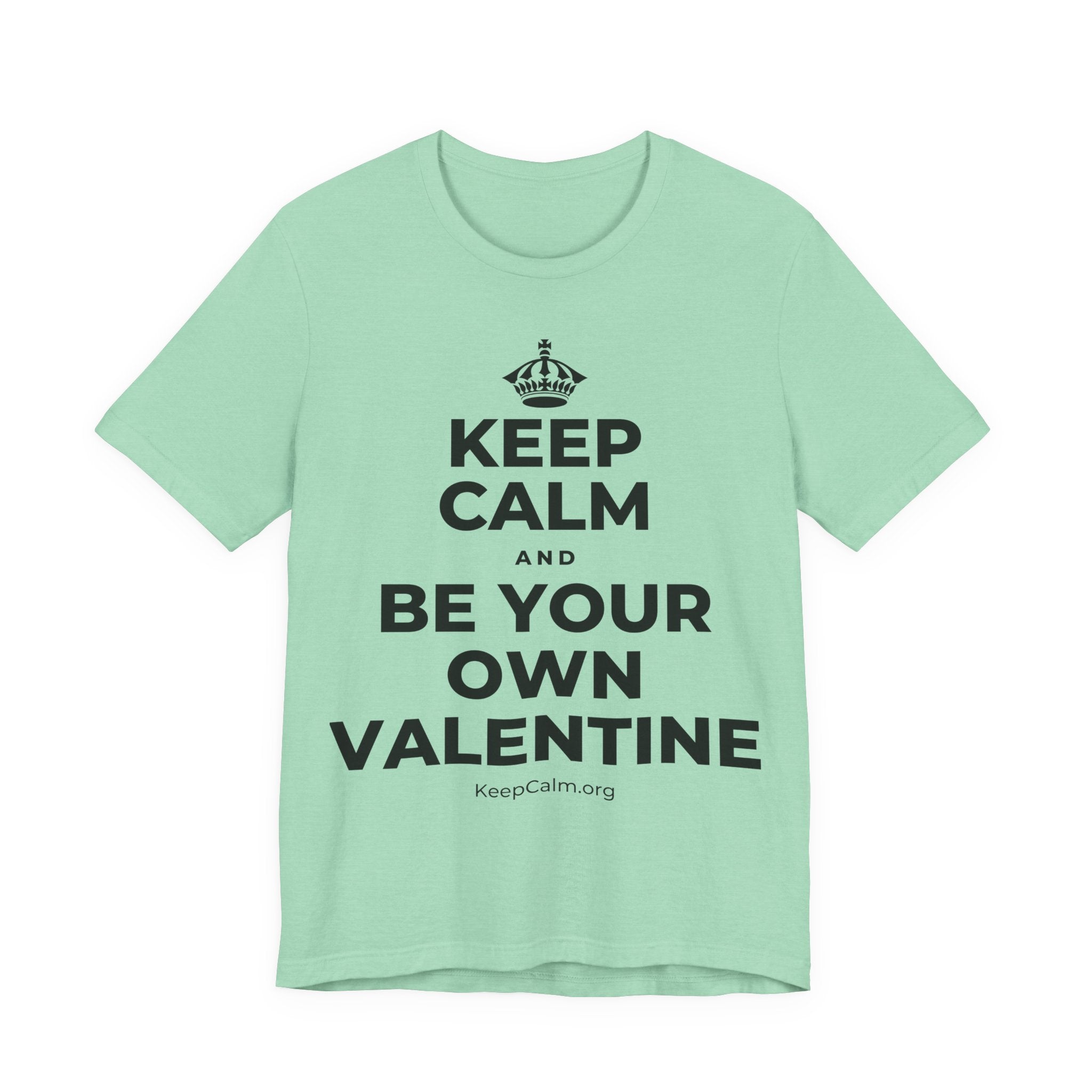KEEP CALM AND BE YOUR OWN VALENTINE T-Shirt (Baby Blue–Silver)