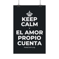 KEEP CALM Y EL AMOR PROPIO CUENTA Satin Poster (Dark)