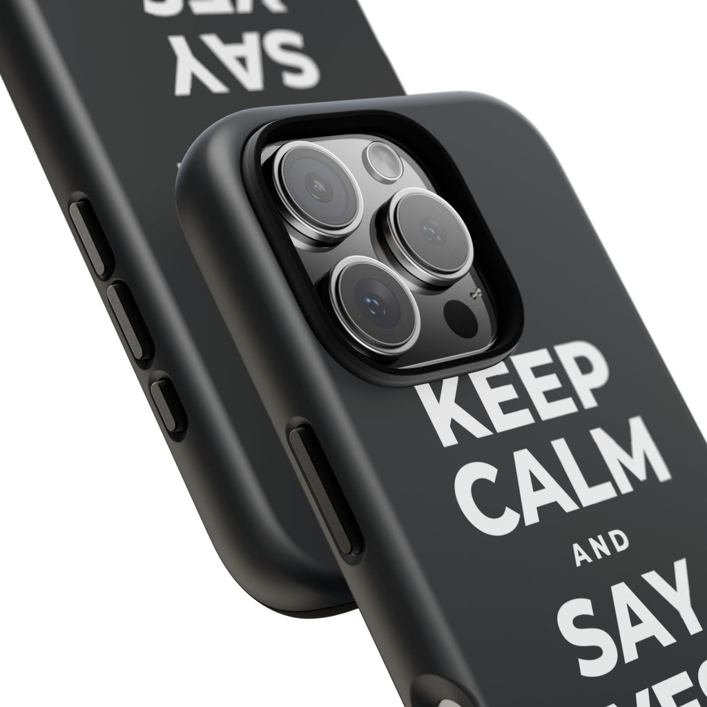 KEEP CALM AND SAY YES TO FUN Phone Case (Dark)