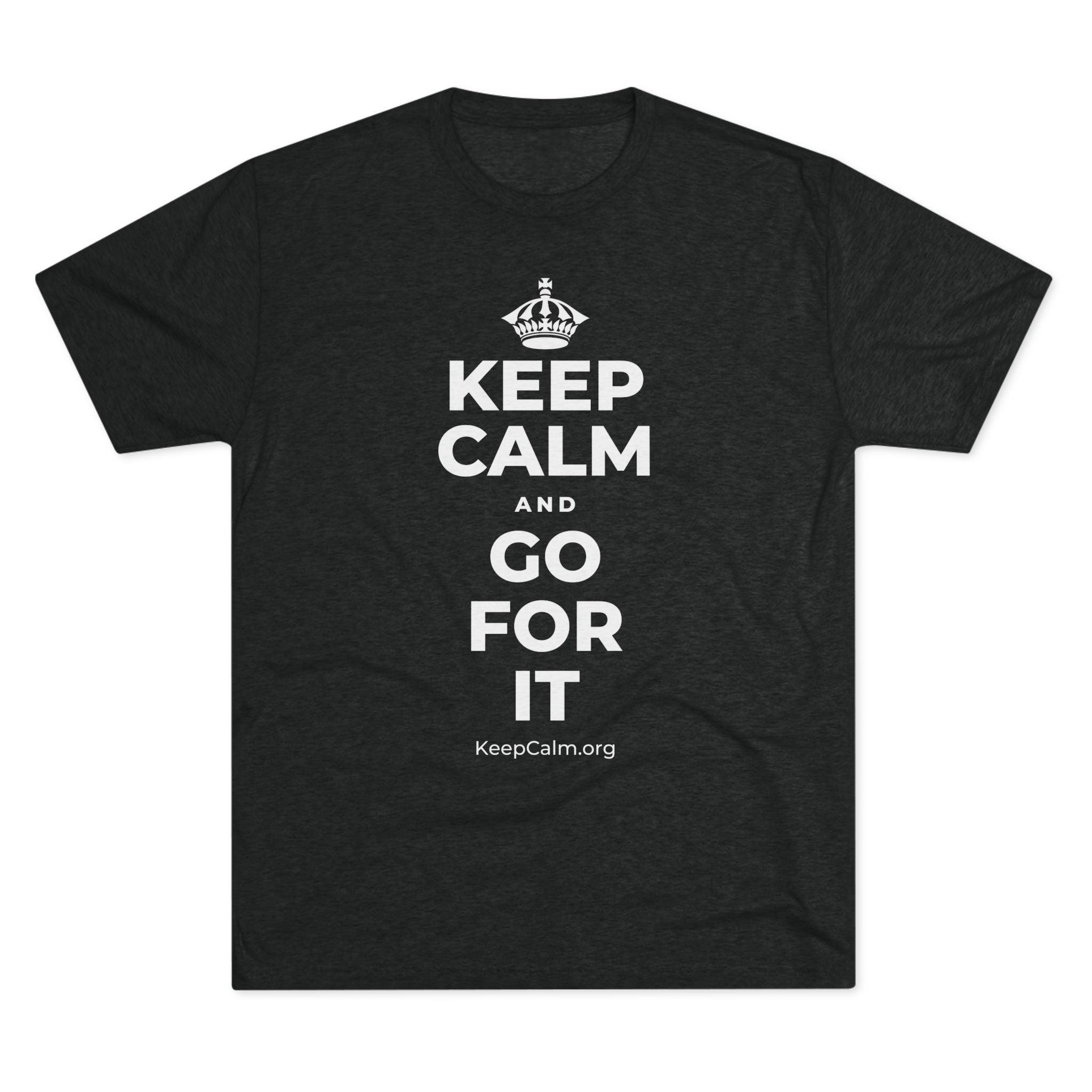 KEEP CALM AND GO FOR IT Tri-Blend Tee