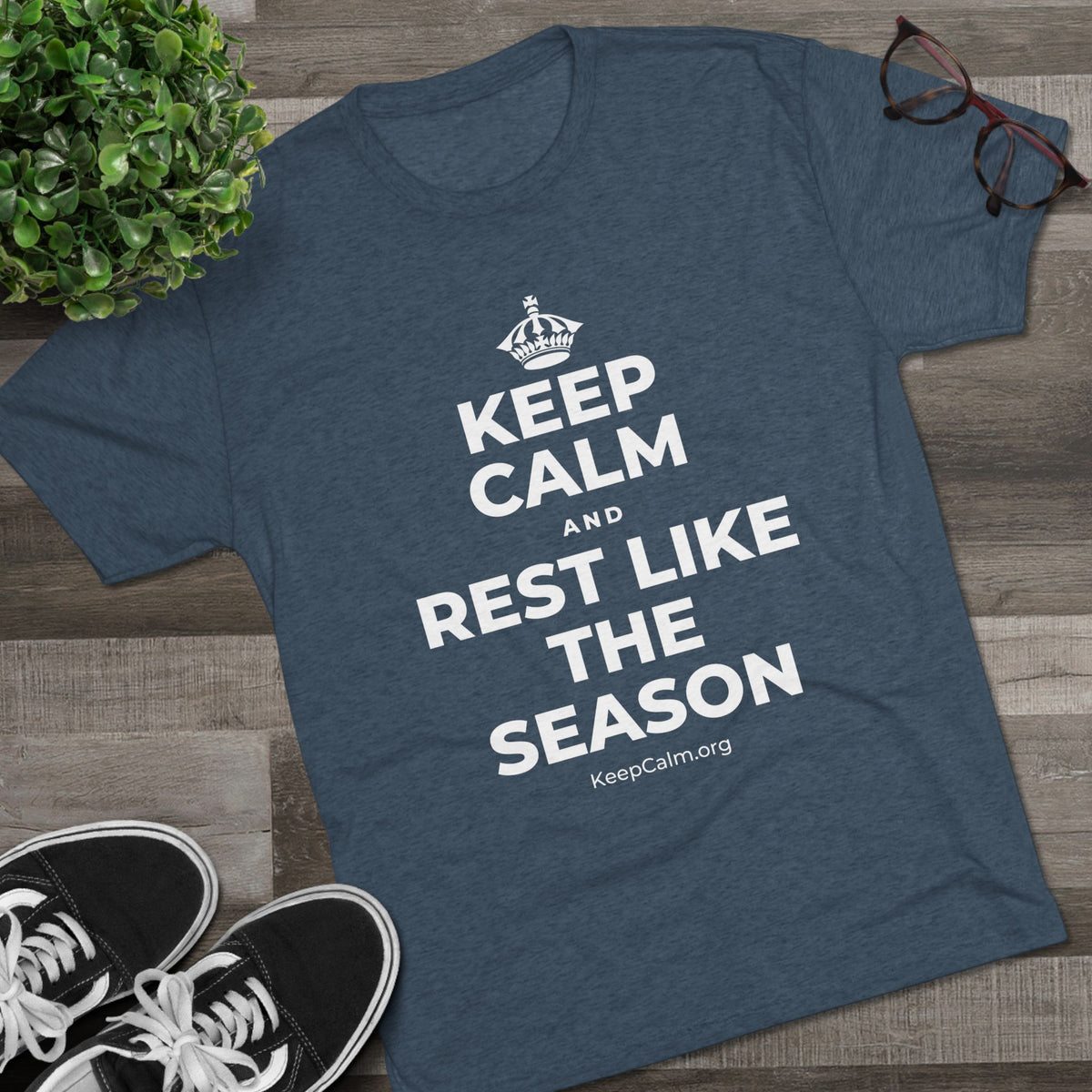 KEEP CALM AND REST LIKE THE SEASON Tri-Blend Tee
