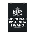 KEEP CALM A HOʻOUNA I KE ALOHA I WAHO Satin Poster (Dark)
