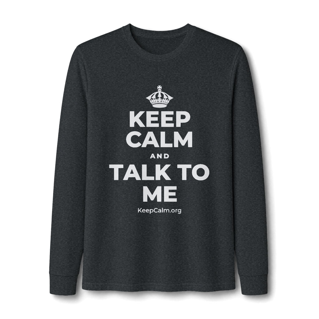 KEEP CALM AND TALK TO ME Long Sleeve Tee
