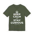 KEEP CALM AND STAY CURIOUS T-Shirt (Military Green–Autumn)