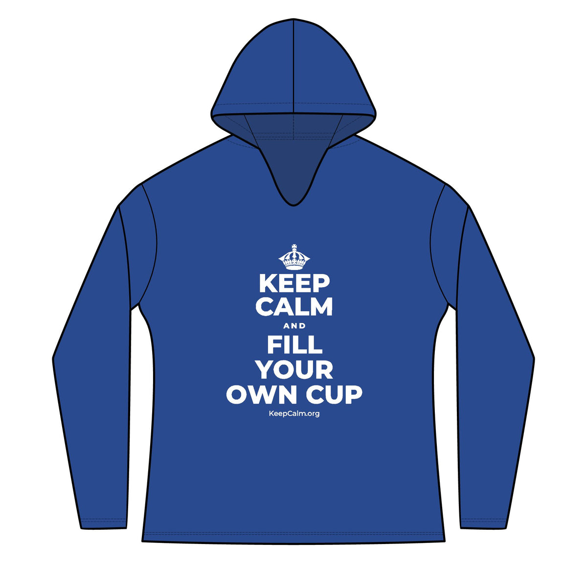 KEEP CALM AND FILL YOUR OWN CUP Women's Long Sleeve Hoodie