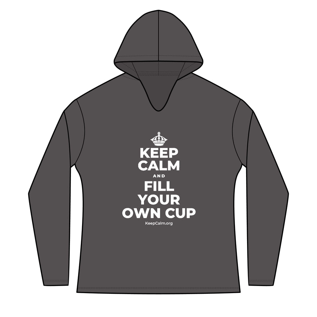 KEEP CALM AND FILL YOUR OWN CUP Women's Long Sleeve Hoodie