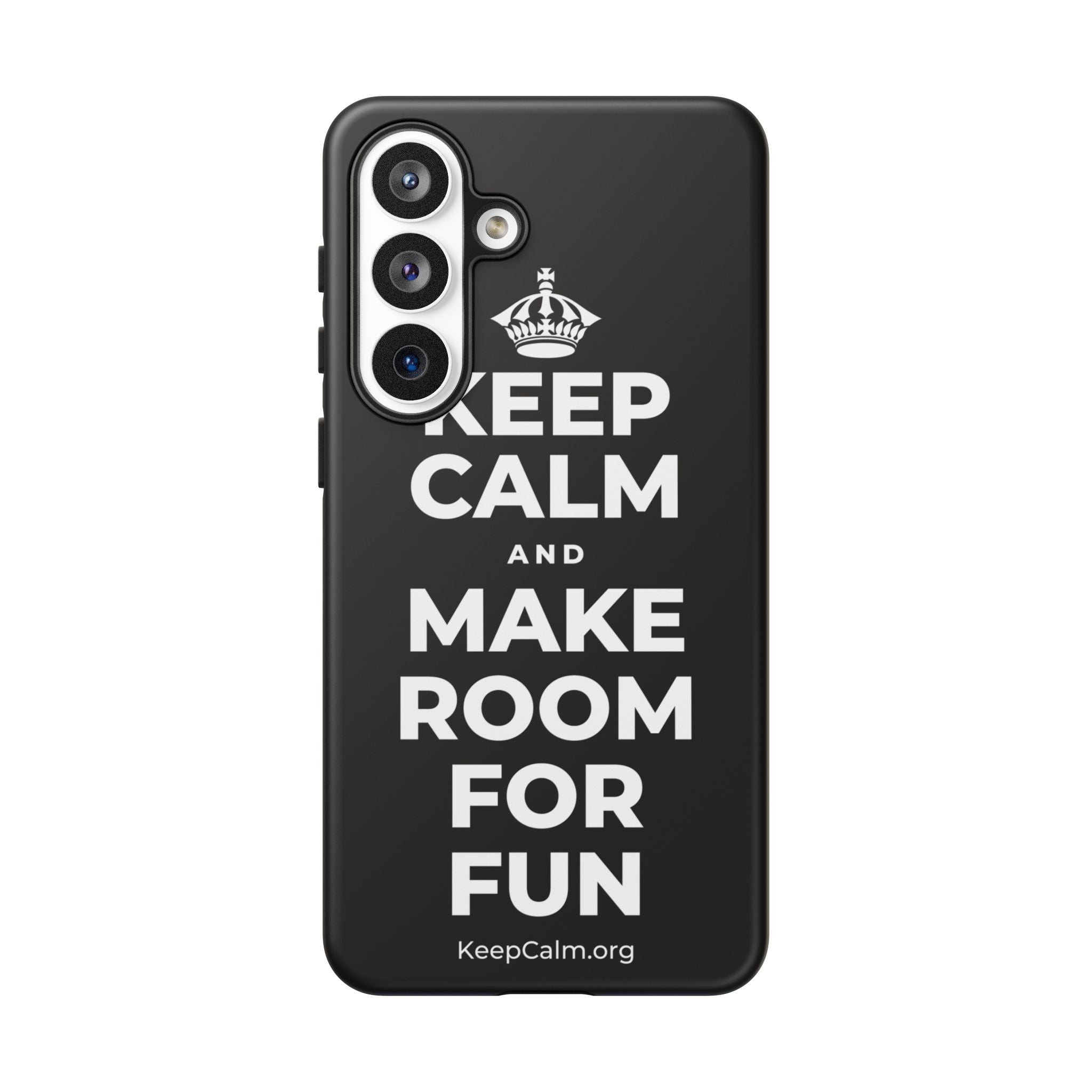 KEEP CALM AND MAKE ROOM FOR FUN Phone Case