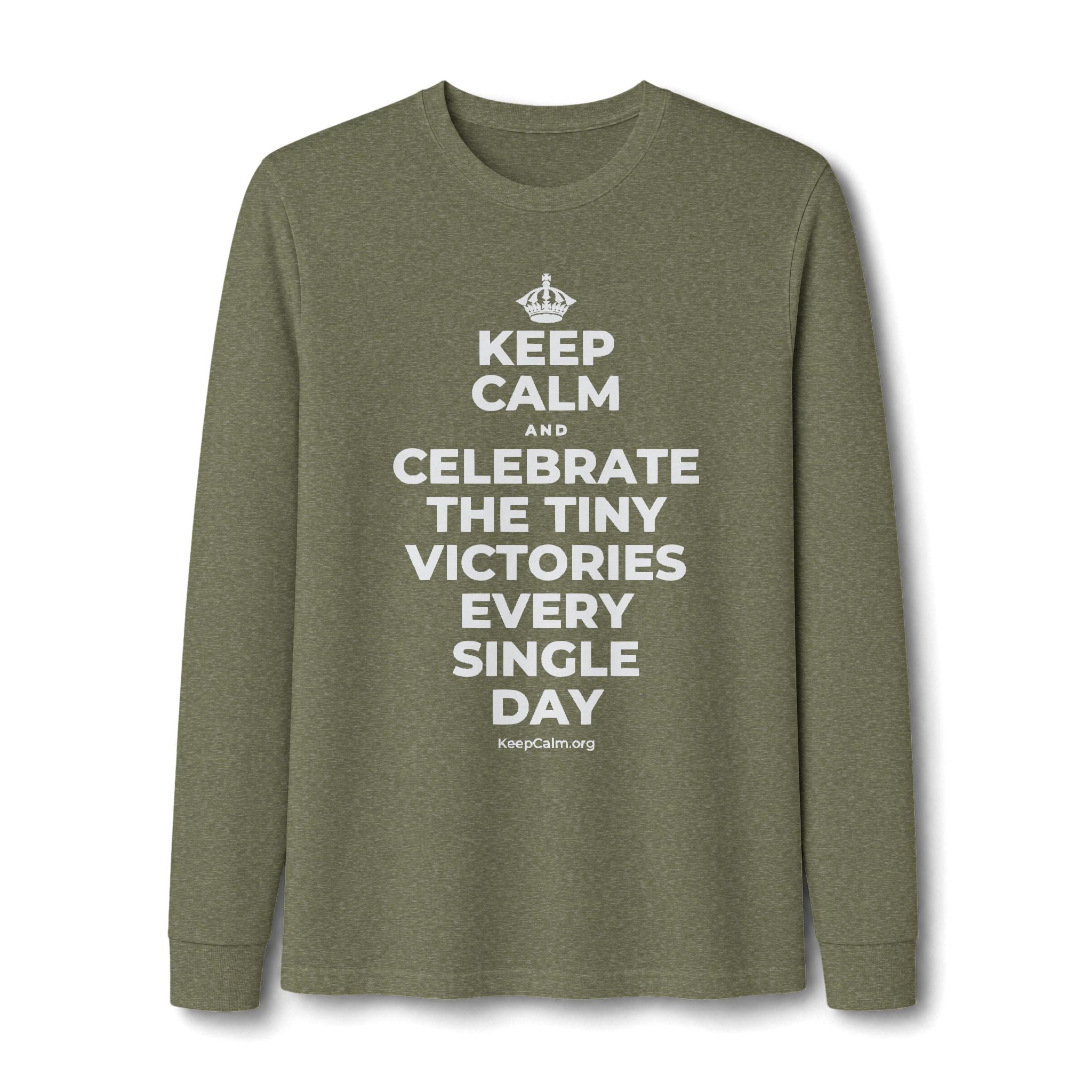 KEEP CALM AND CELEBRATE THE TINY VICTORIES EVERY SINGLE DAY Long Sleeve Tee
