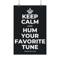 KEEP CALM AND HUM YOUR FAVORITE TUNE Satin Poster (Dark)