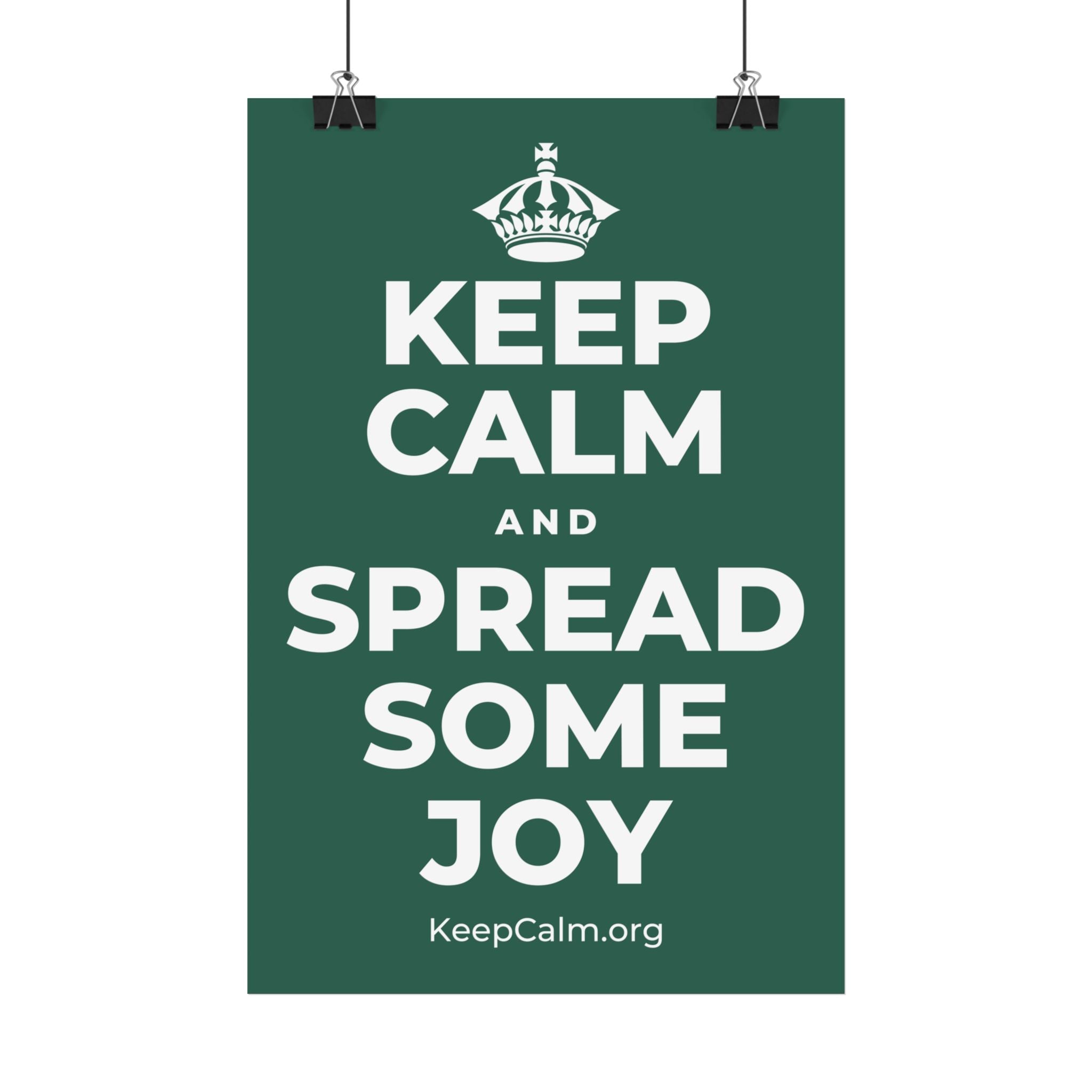 KEEP CALM AND SPREAD SOME JOY Satin Poster