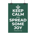 KEEP CALM AND SPREAD SOME JOY Satin Poster
