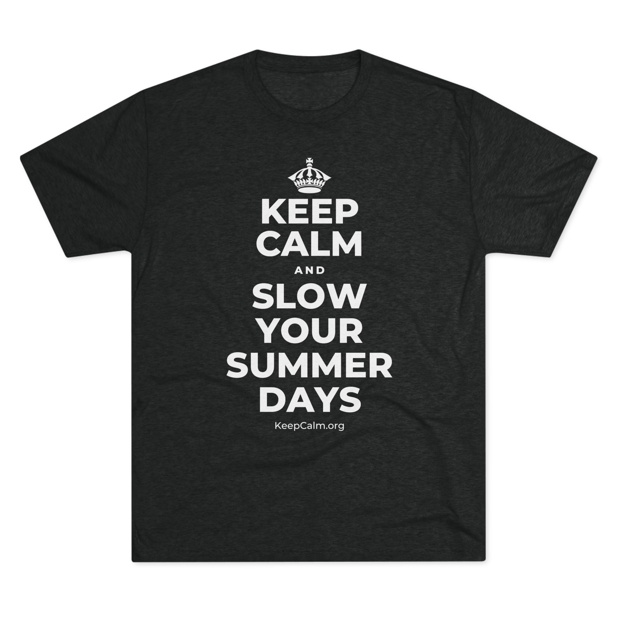 KEEP CALM AND SLOW YOUR SUMMER DAYS Tri-Blend Tee