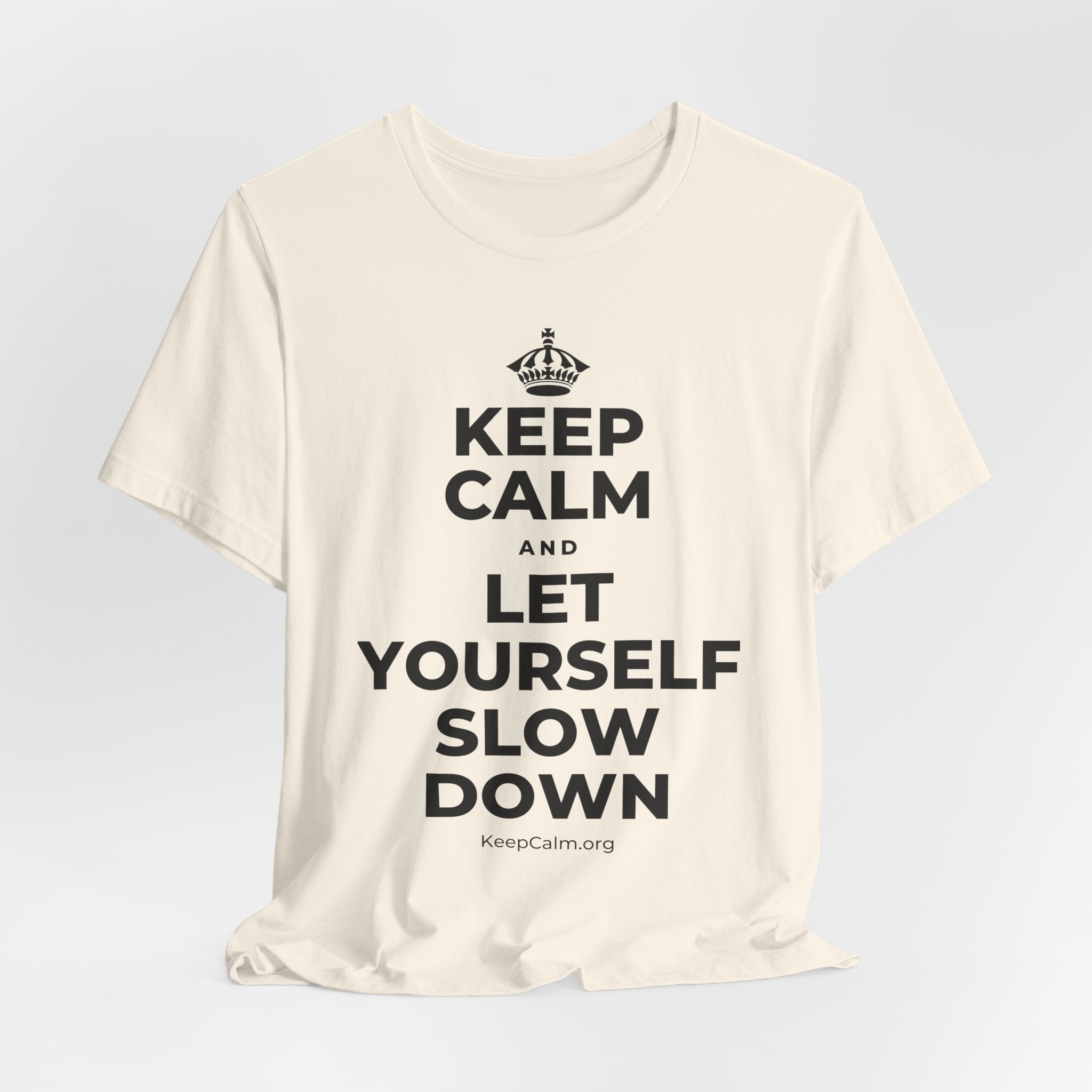 KEEP CALM AND LET YOURSELF SLOW DOWN T-Shirt (White–Asphalt)