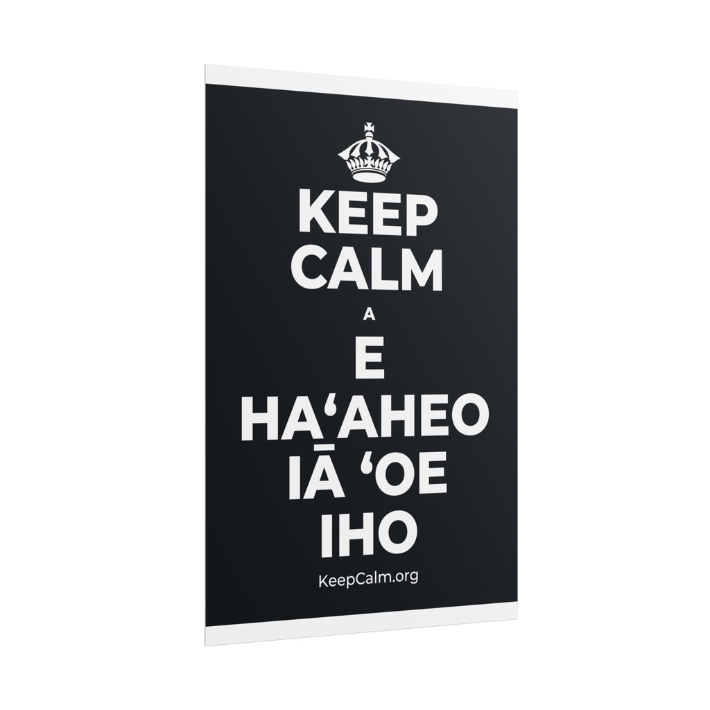 KEEP CALM A E HAʻAHEO IĀ ʻOE IHO Poster (Dark)