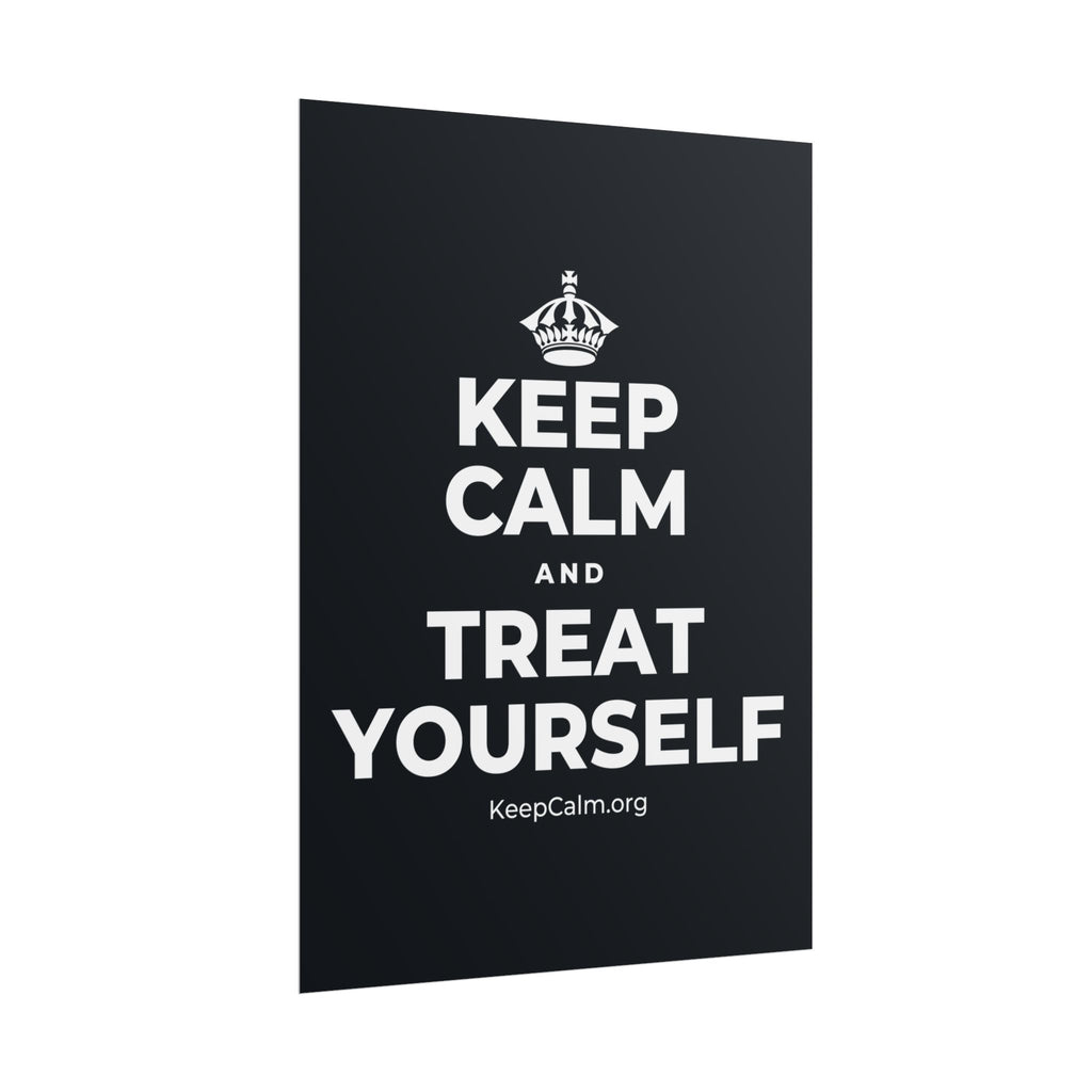 KEEP CALM AND TREAT YOURSELF Poster (Dark)