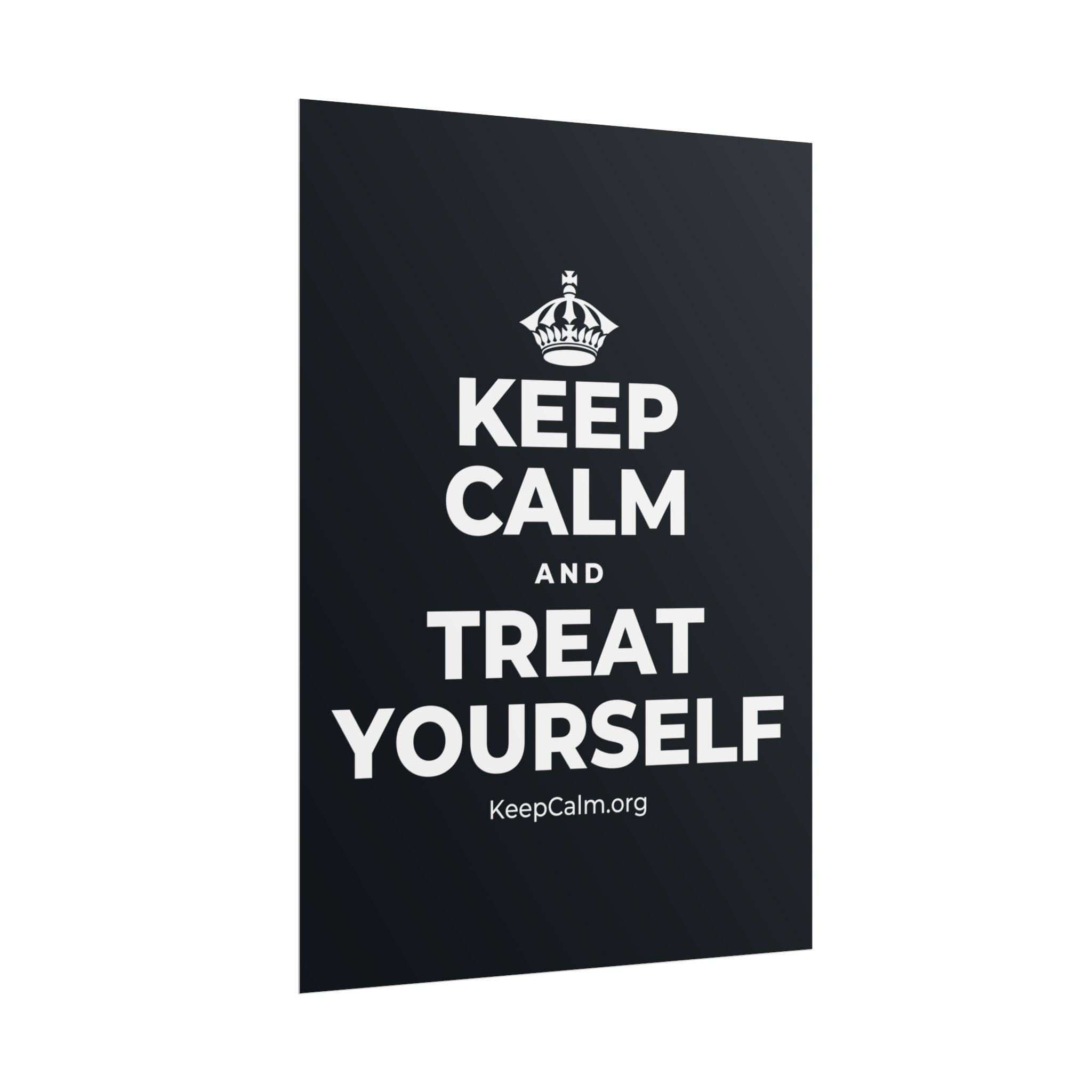 KEEP CALM AND TREAT YOURSELF Poster (Dark)