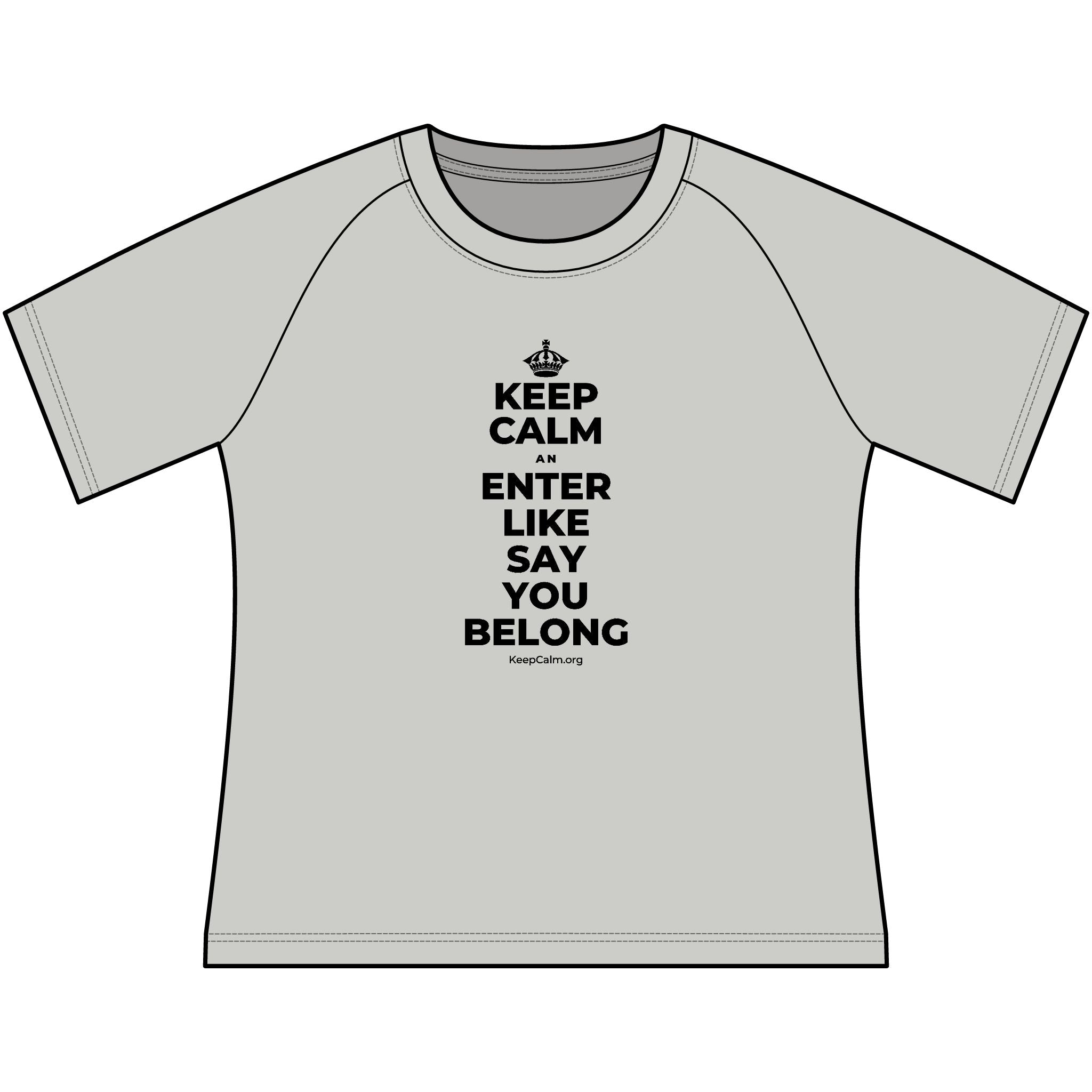 KEEP CALM AN ENTER LIKE SAY YOU BELONG Women's Raglan Tee