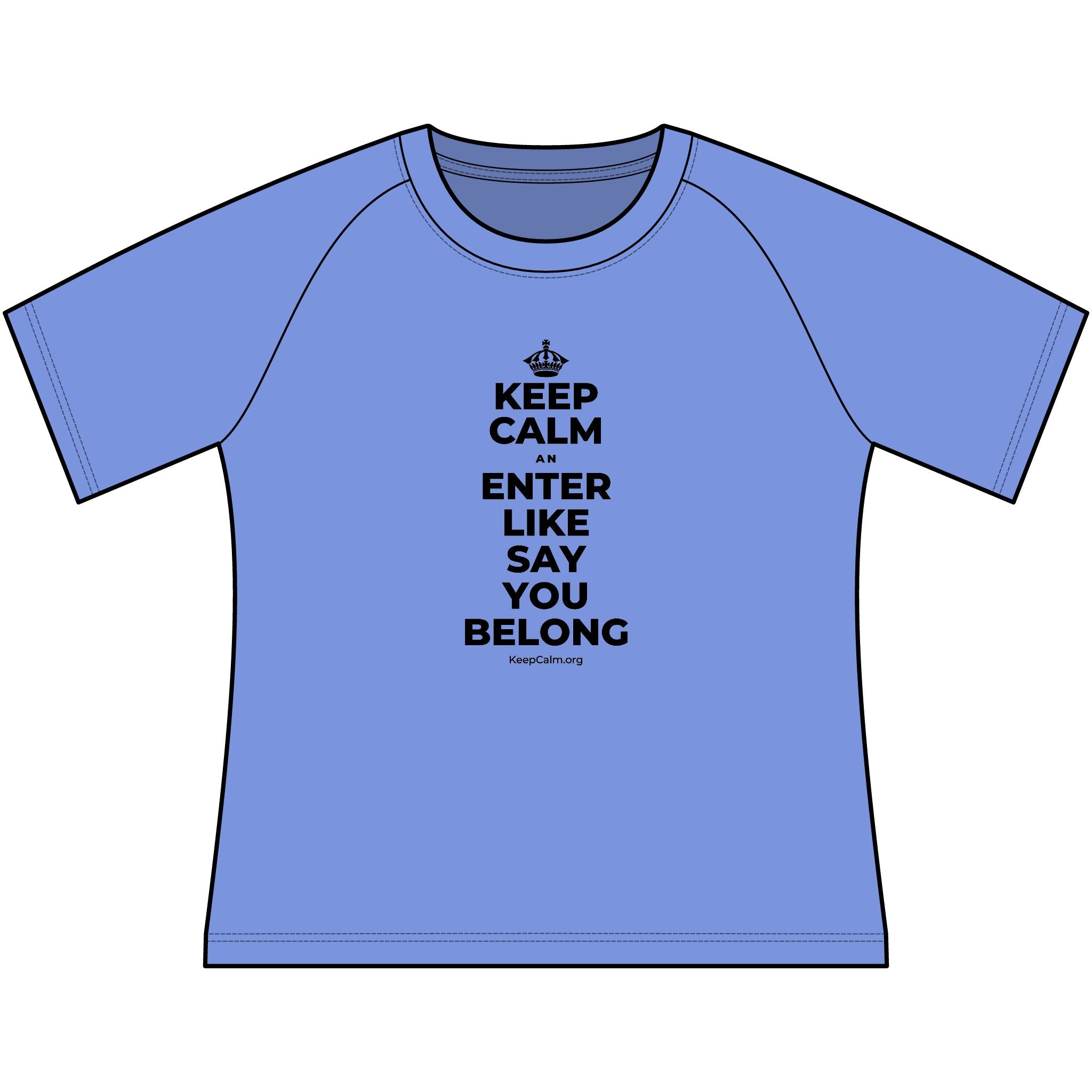 KEEP CALM AN ENTER LIKE SAY YOU BELONG Women's Raglan Tee