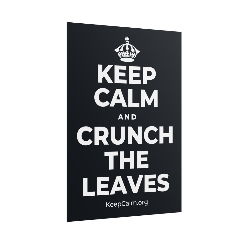 KEEP CALM AND CRUNCH THE LEAVES Poster (Dark)