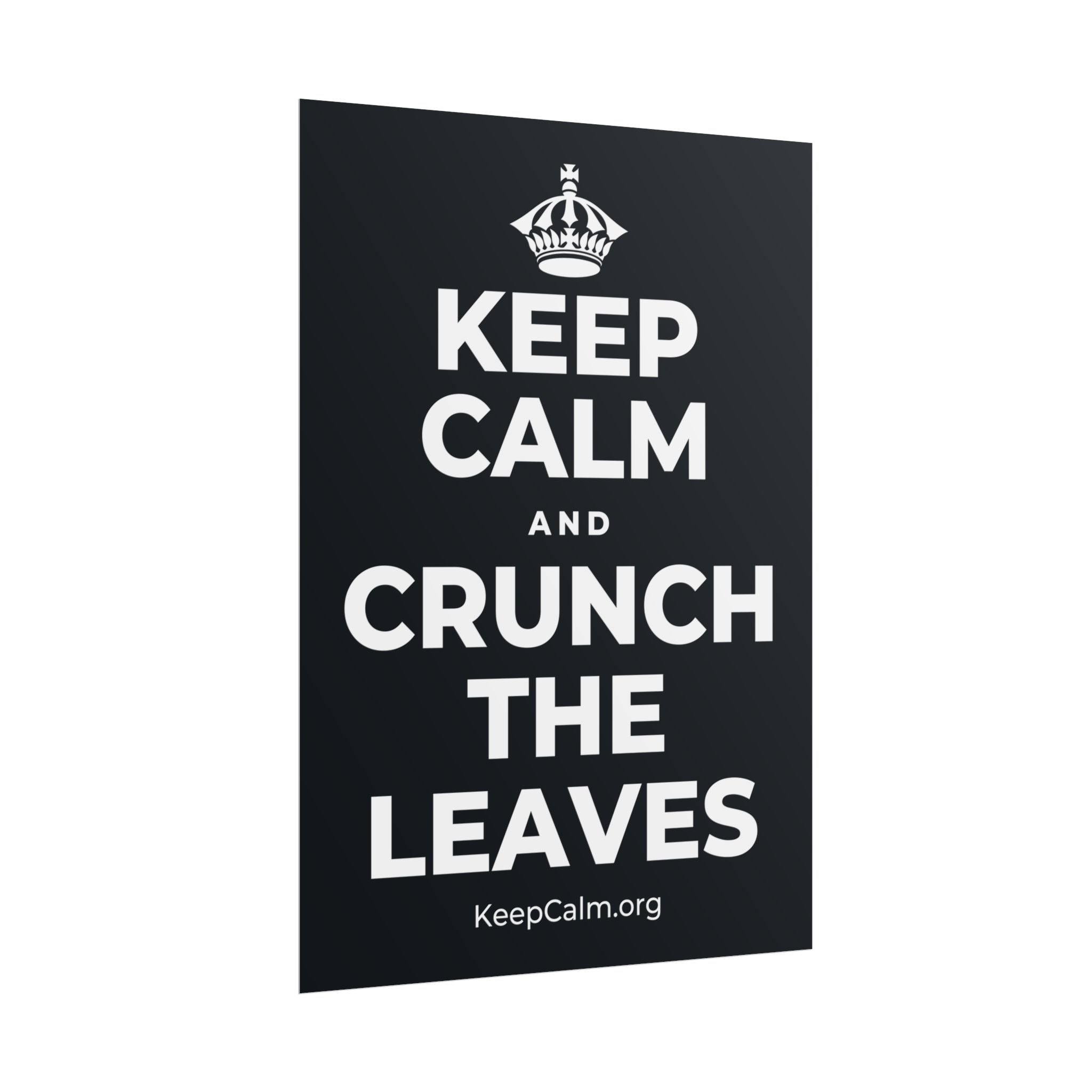 KEEP CALM AND CRUNCH THE LEAVES Poster (Dark)